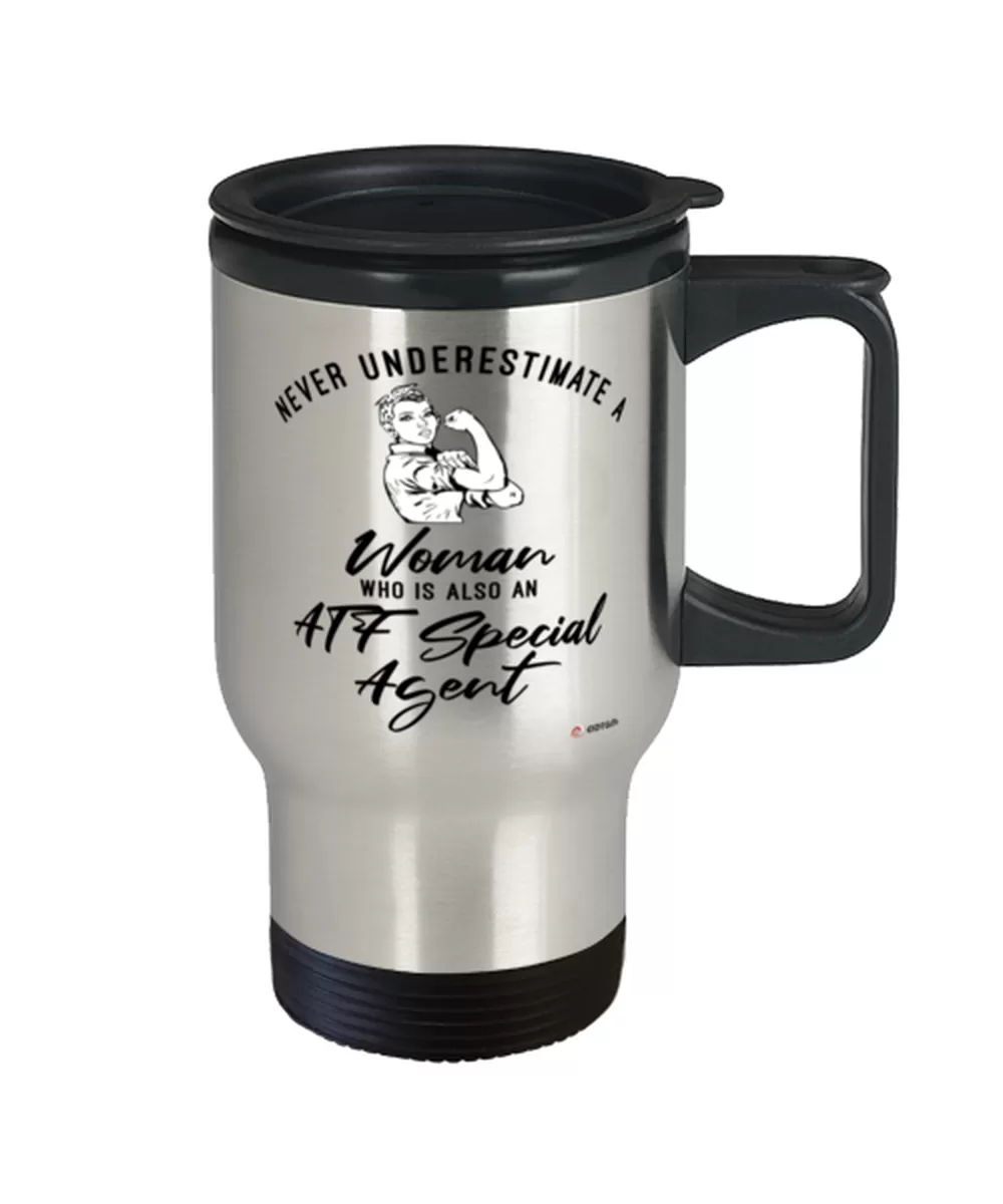 ATF Travel Mug Never Underestimate A Woman Who Is Also An ATF Special Agent 14oz Stainless Steel