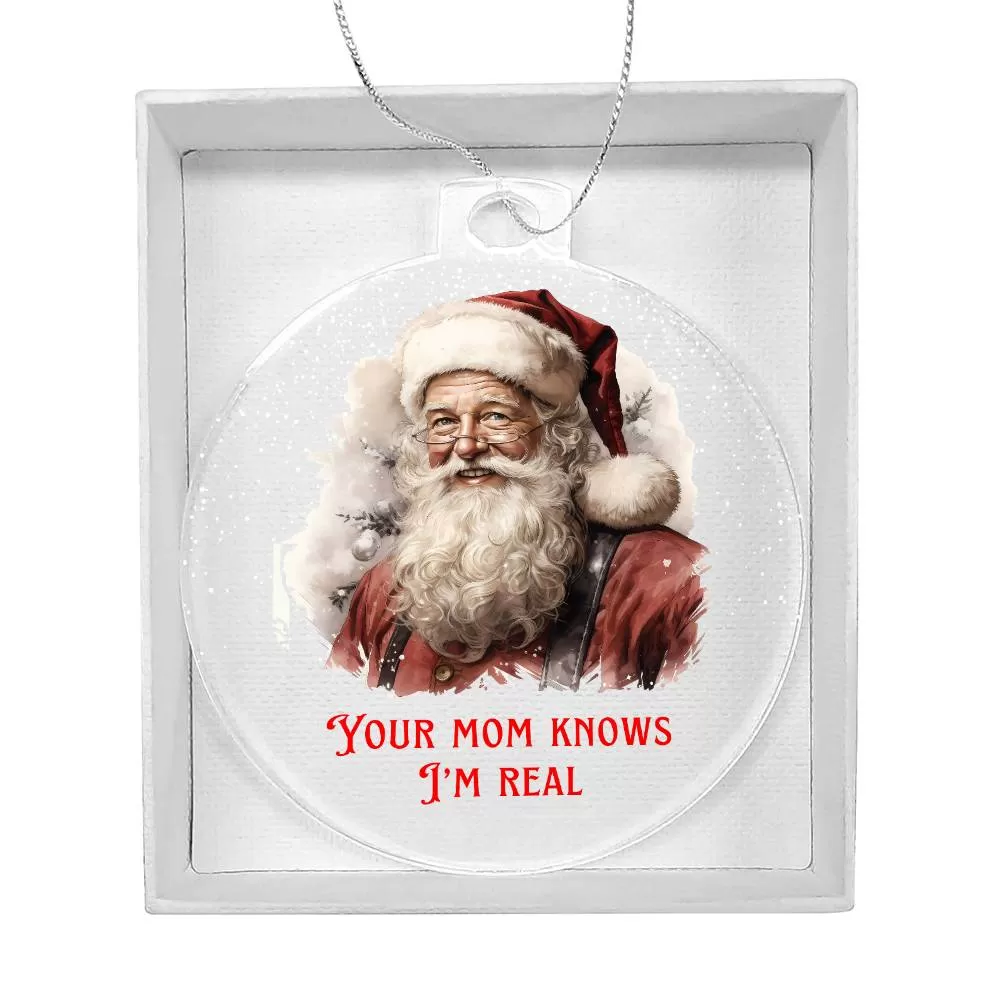 Your Mom Knows I'm Real Sarcastic Dirty Santa Funny Christmas Acrylic Round Ornament